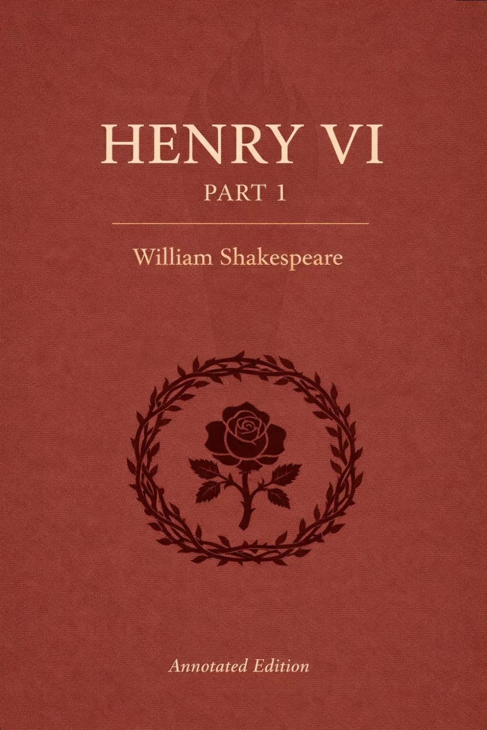Henry VI, Part 1: The complete original play with scene summaries, historical context, key quotes, critics, and themes.