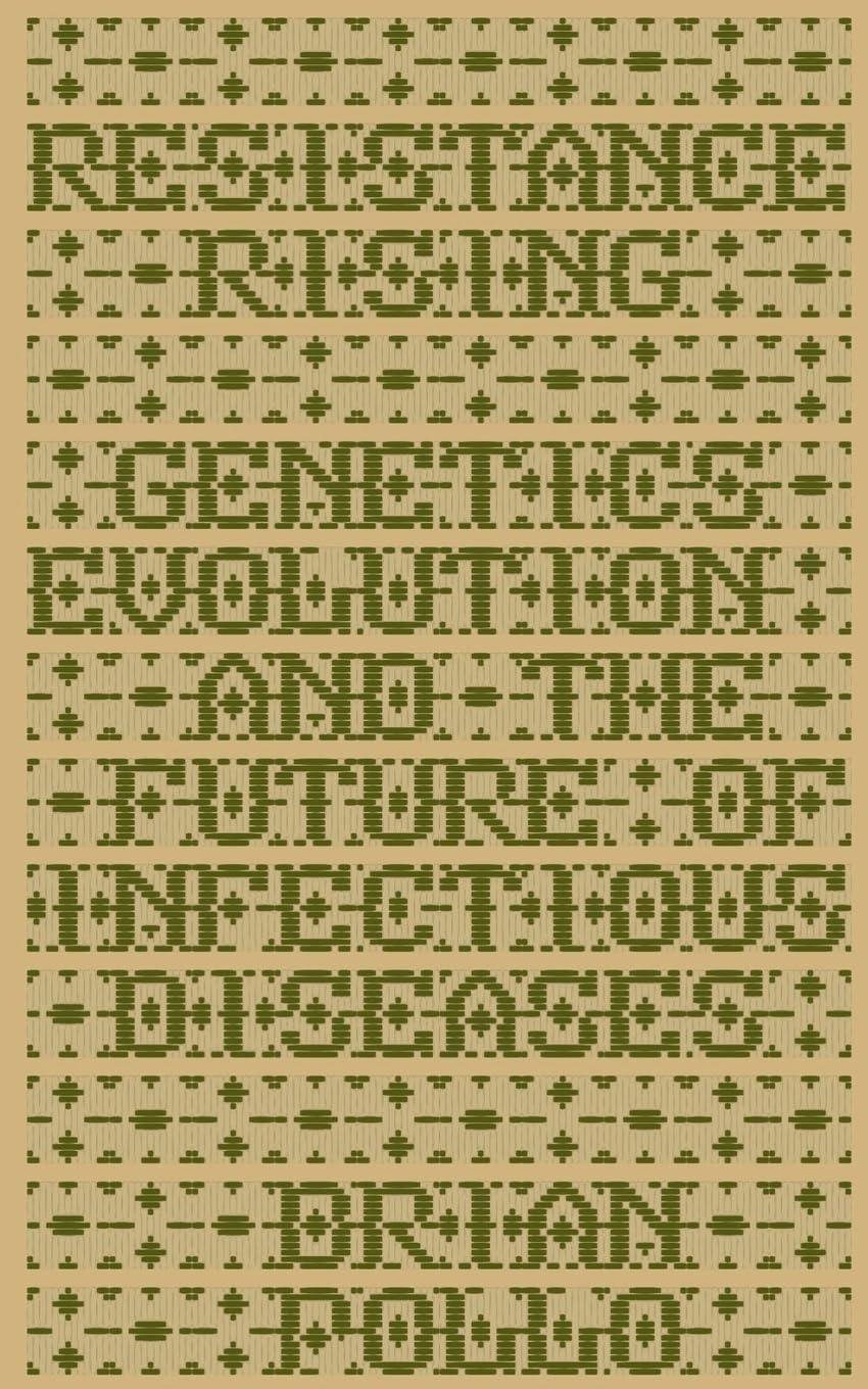 Resistance Rising: Genetics, Evolution, and the Future of Infectious Diseases