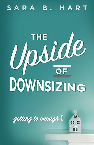 The Upside of Downsizing: Getting to Enough
