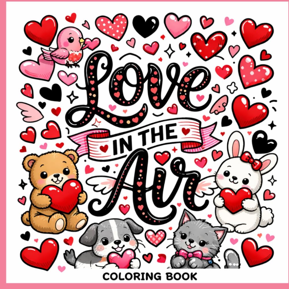 Love In The Air: Simple and Fun V Day Coloring Book For All Ages