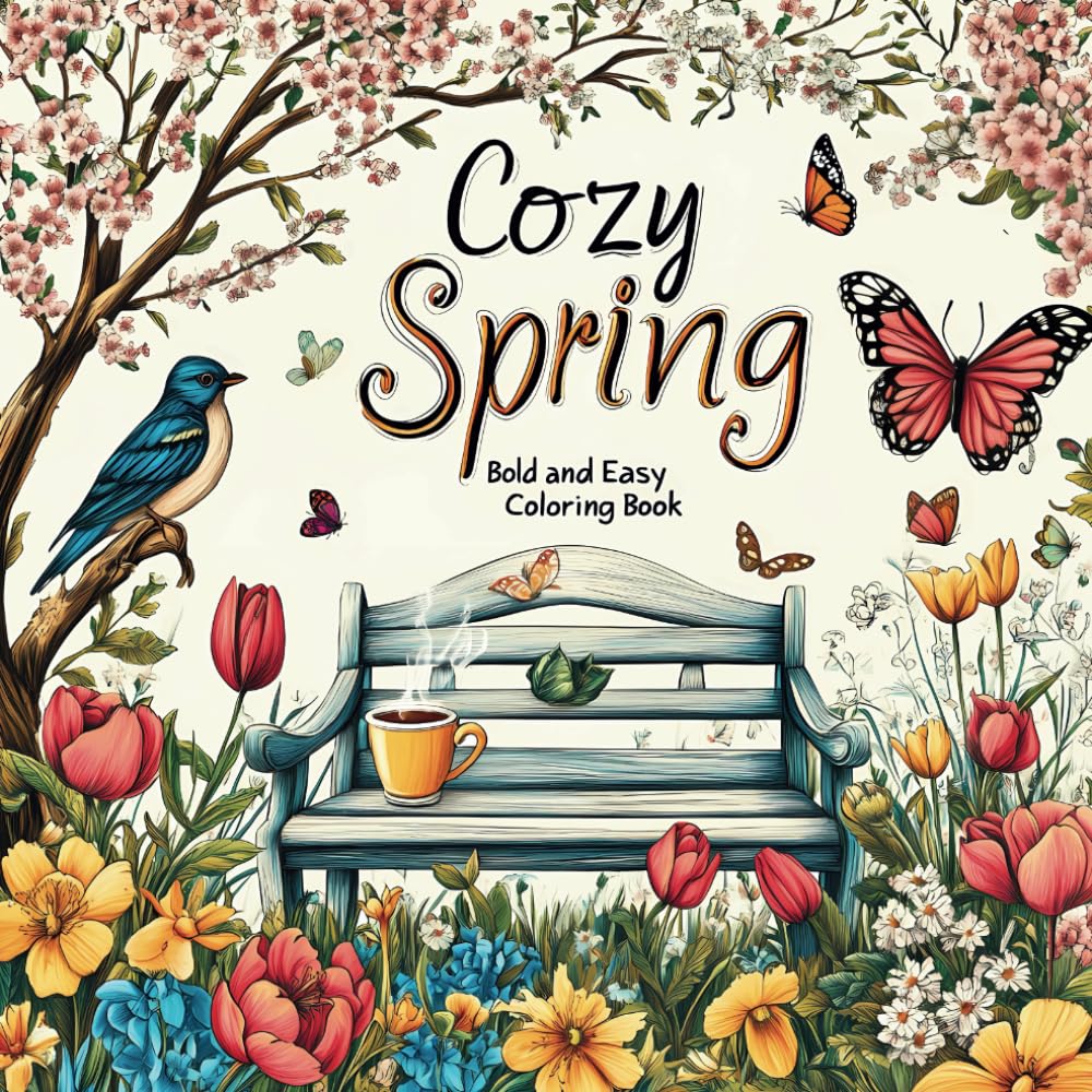 Cozy Spring Bold and Easy Coloring Book: Cute and Simple Designs for Adults and Teens