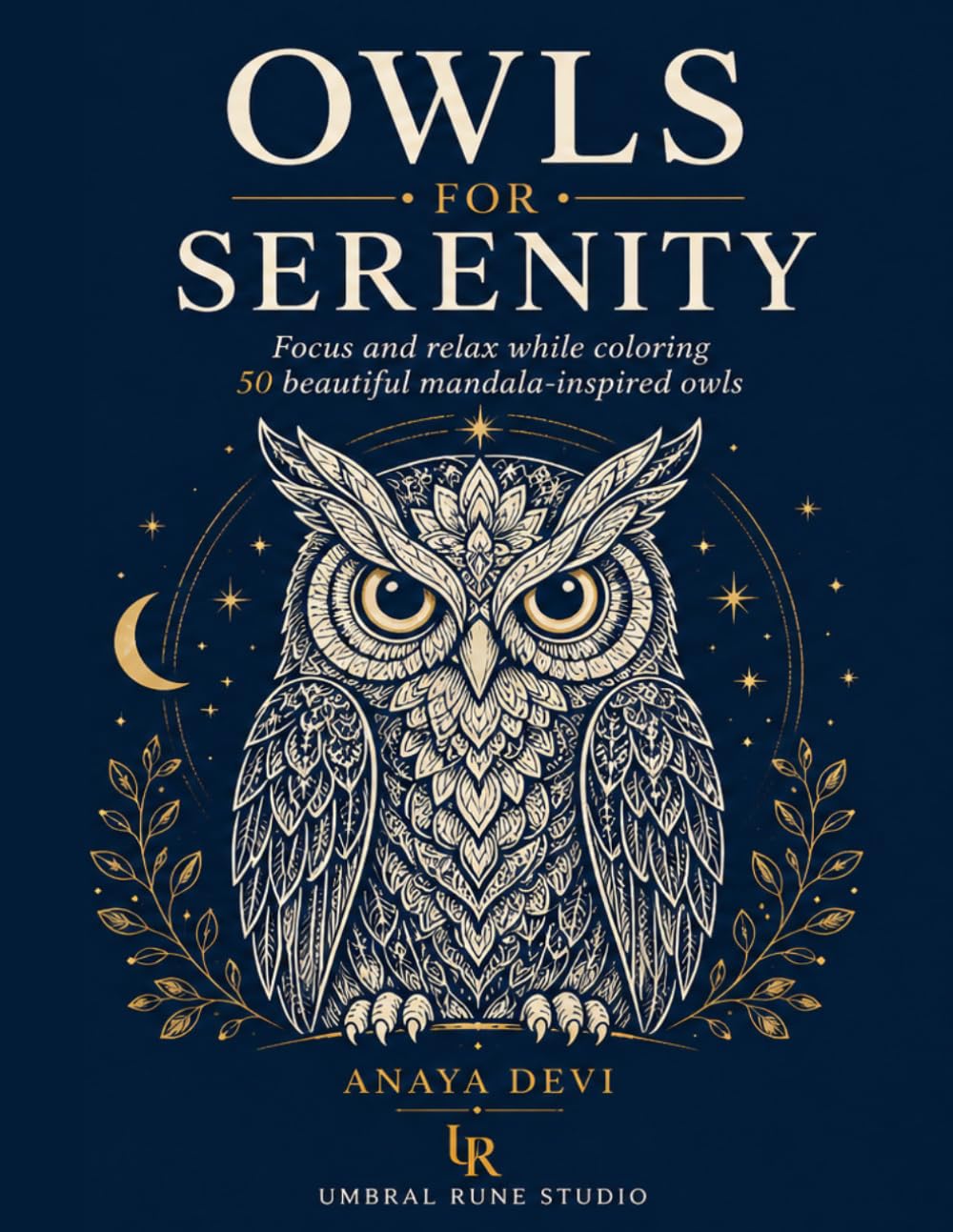 Owls for Serenity: Focus and relax while coloring almost 50 beautiful mandala-inspired owls with floral, celestial, crystal, and nature-themed designs.
