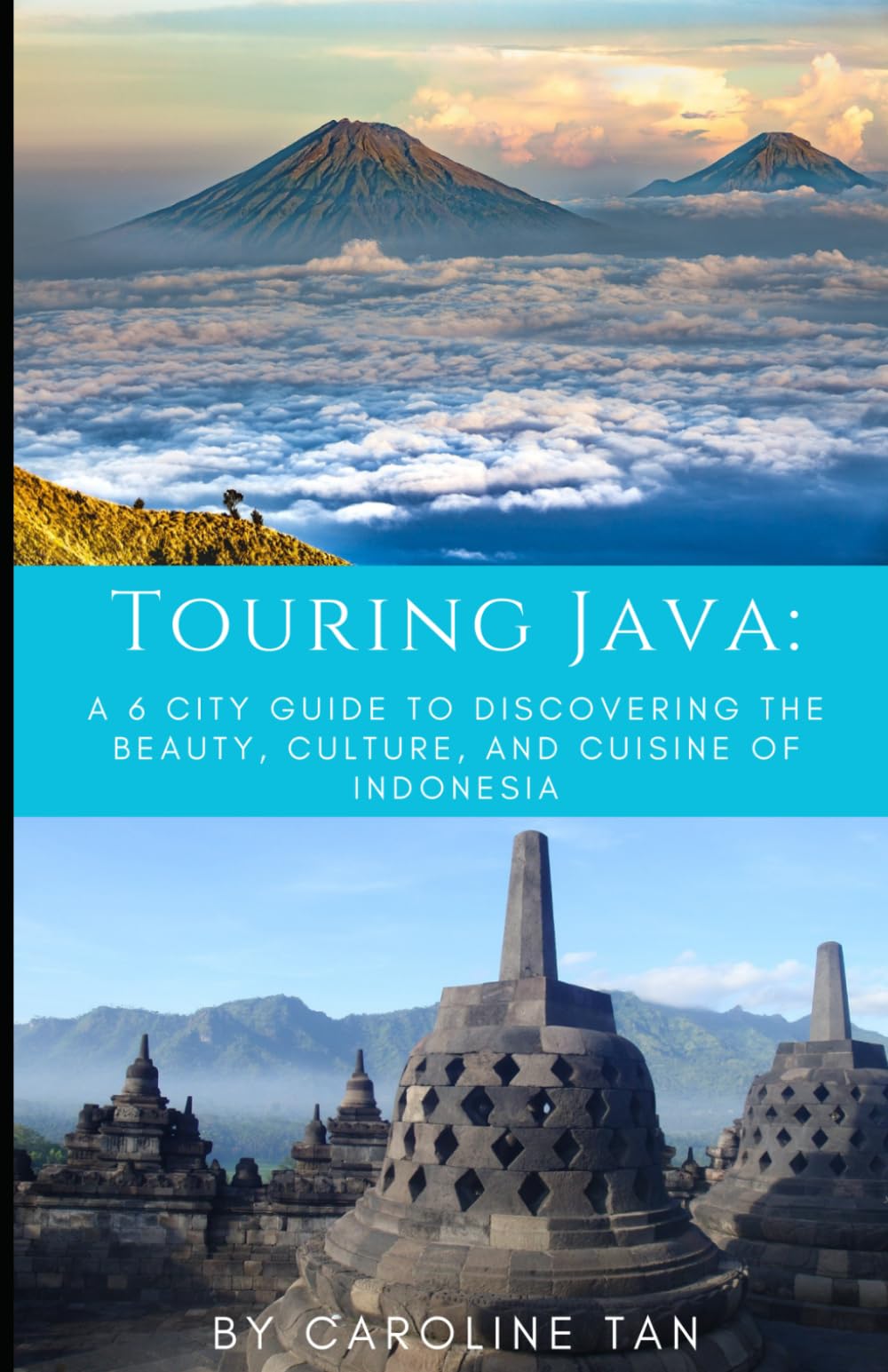 Touring Java:: A Six City Guide to the Beauty, Culture, and Cuisine of Indonesia