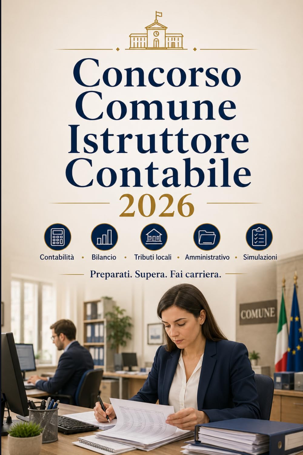 Concorso Comune Istruttore Contabile 2026: Contabilità enti locali, bilancio, tributi locali, diritto amministrativo, ordinamento comunale e simulazioni