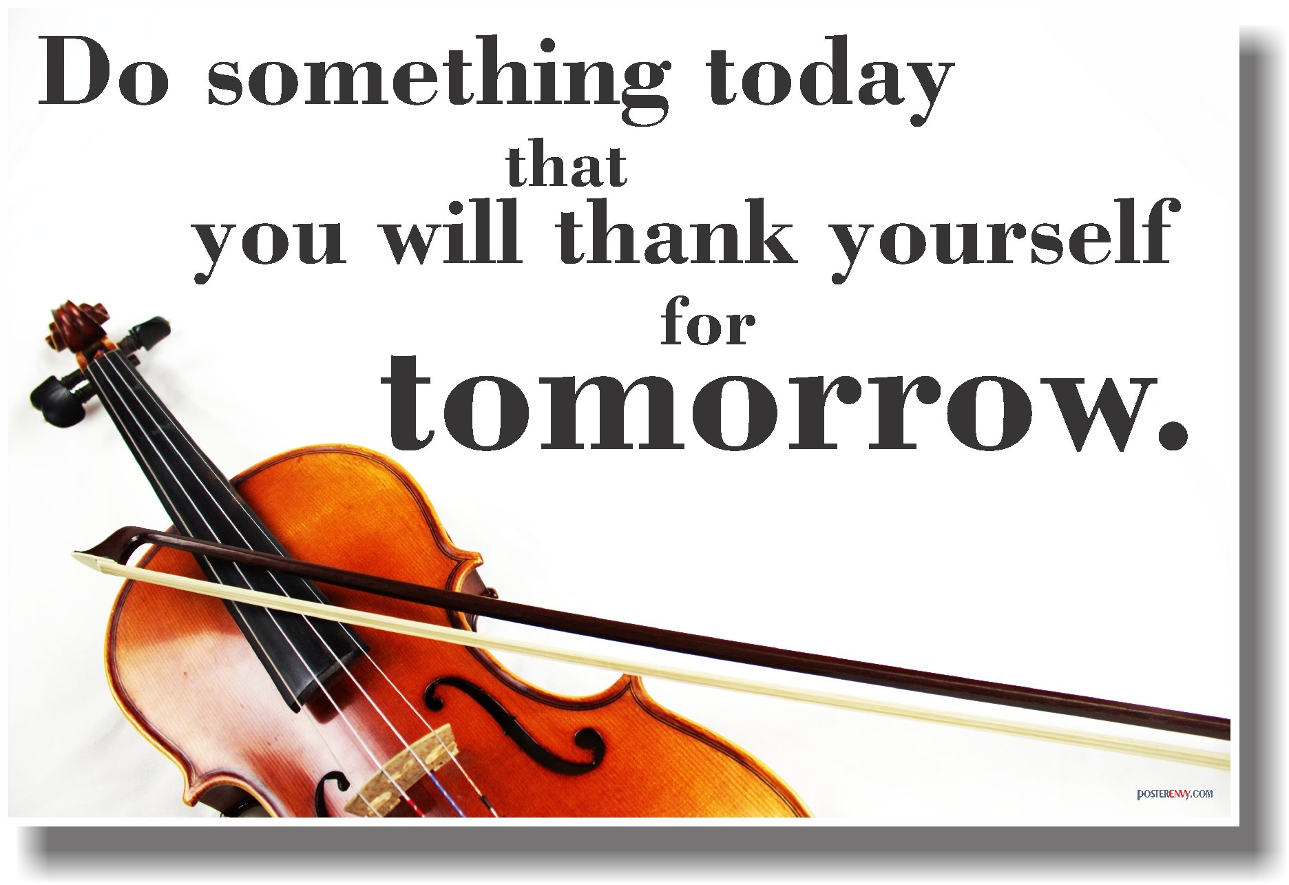 Do Something Today That You Will Thank Yourself for Tomorrow - Violin - New Classroom Motivational Poster