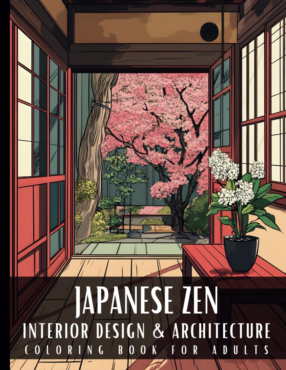 Japanese Zen Interior Design & Architecture Coloring Book for Adults: 50 Large Print Detailed Home Decor Colouring Scenes Ideal for Perfect Stress ... Relaxation and Art Therapy for Women and Men