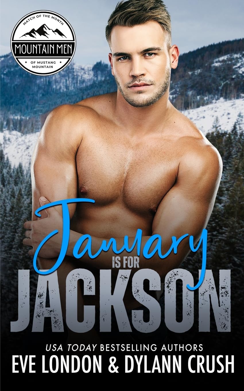 January is for Jackson: A brother's best friend, grumpy mountain man, curvy girl romance: 1 (Mountain Men of Mustang Mountain)