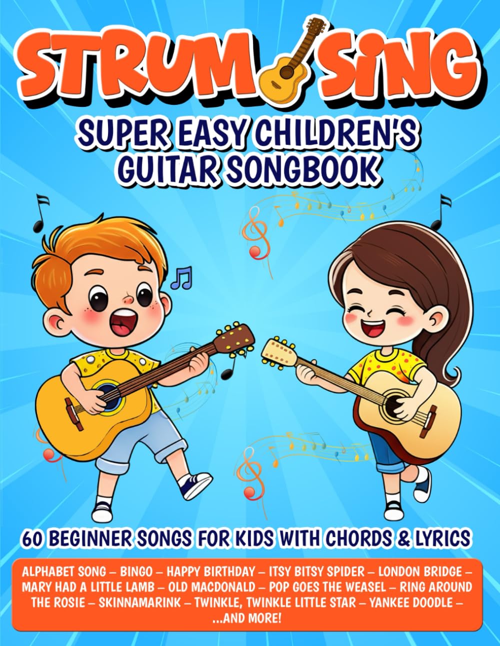 Strum & Sing - Super Easy Children's Guitar Songbook: 60 Beginner Songs for Kids with Chords and Lyrics (Beginner Guitar Songbooks)