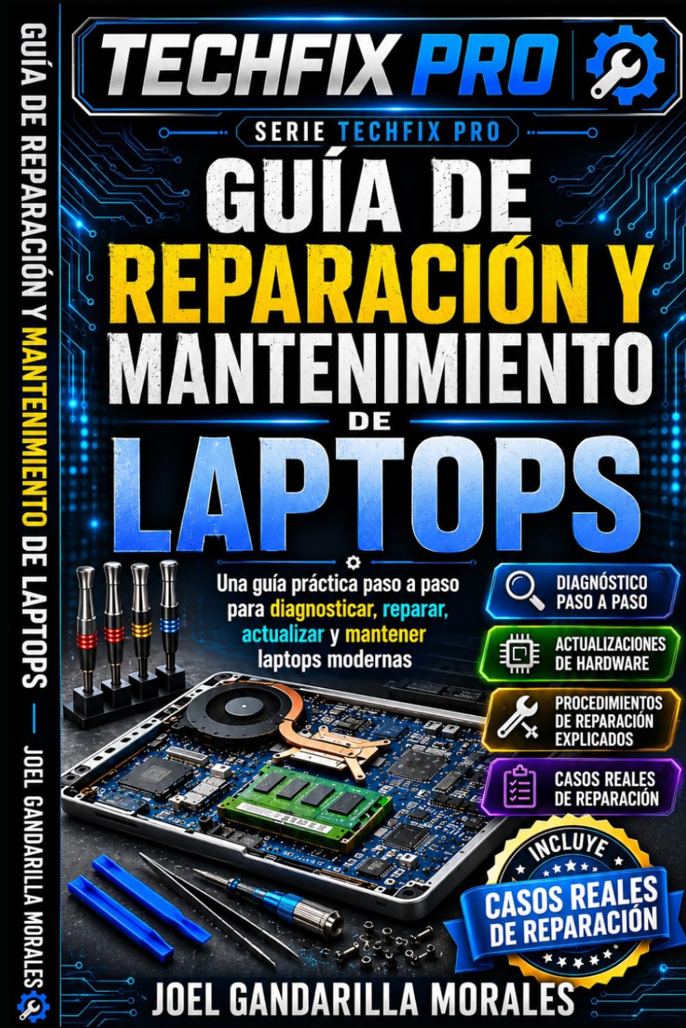 GUÍA DE REPARACIÓN Y MANTENIMIENTO DE LAPTOPS: Diagnóstico, Optimización y Solución de Problemas para Técnicos y Usuarios Avanzados (TechFix Pro Series)