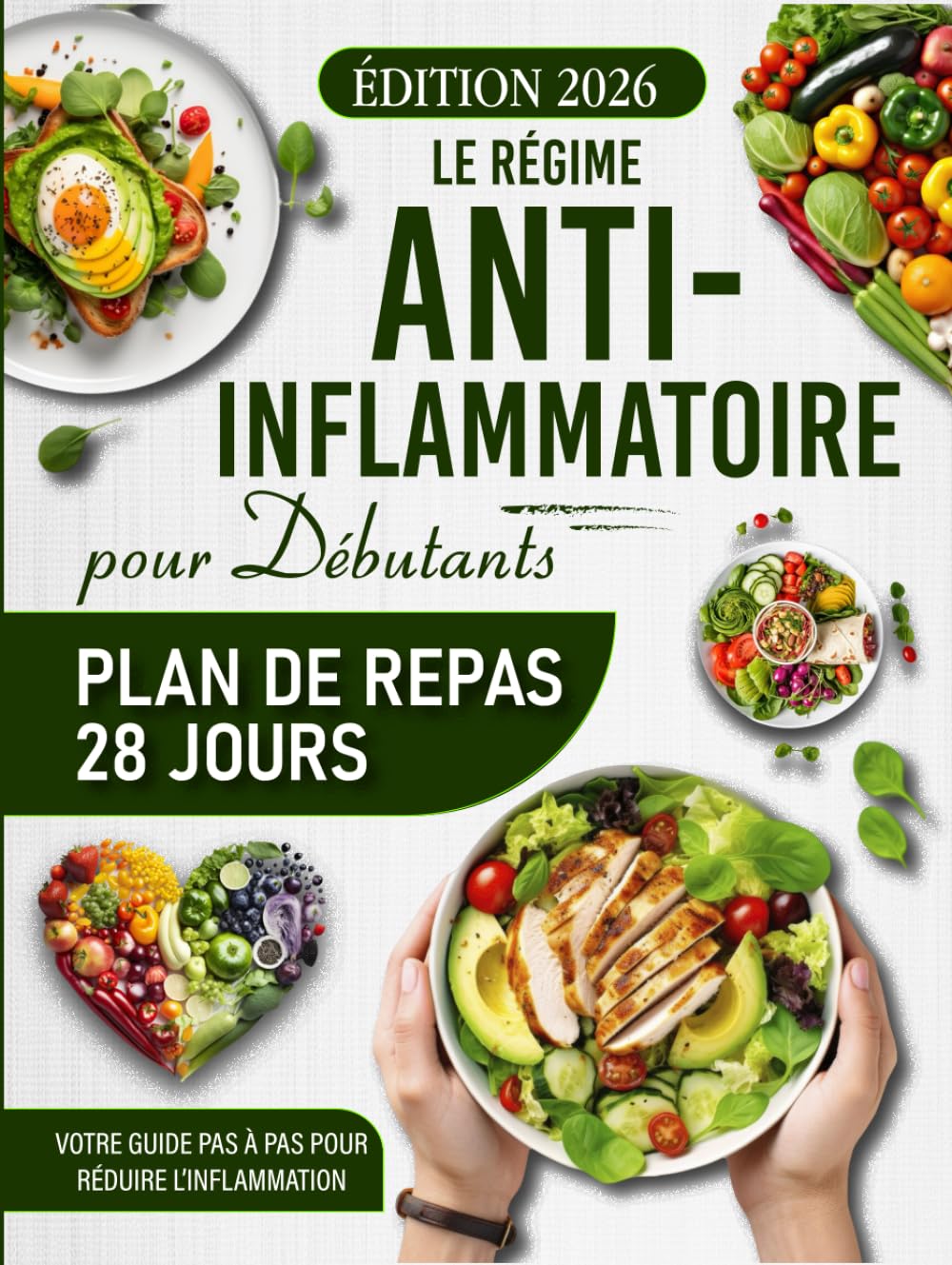 Le Régime Anti-Inflammatoire pour Débutants: Plan de repas 28 jours, recettes savoureuses et guide pas à pas pour retrouver votre bien-être