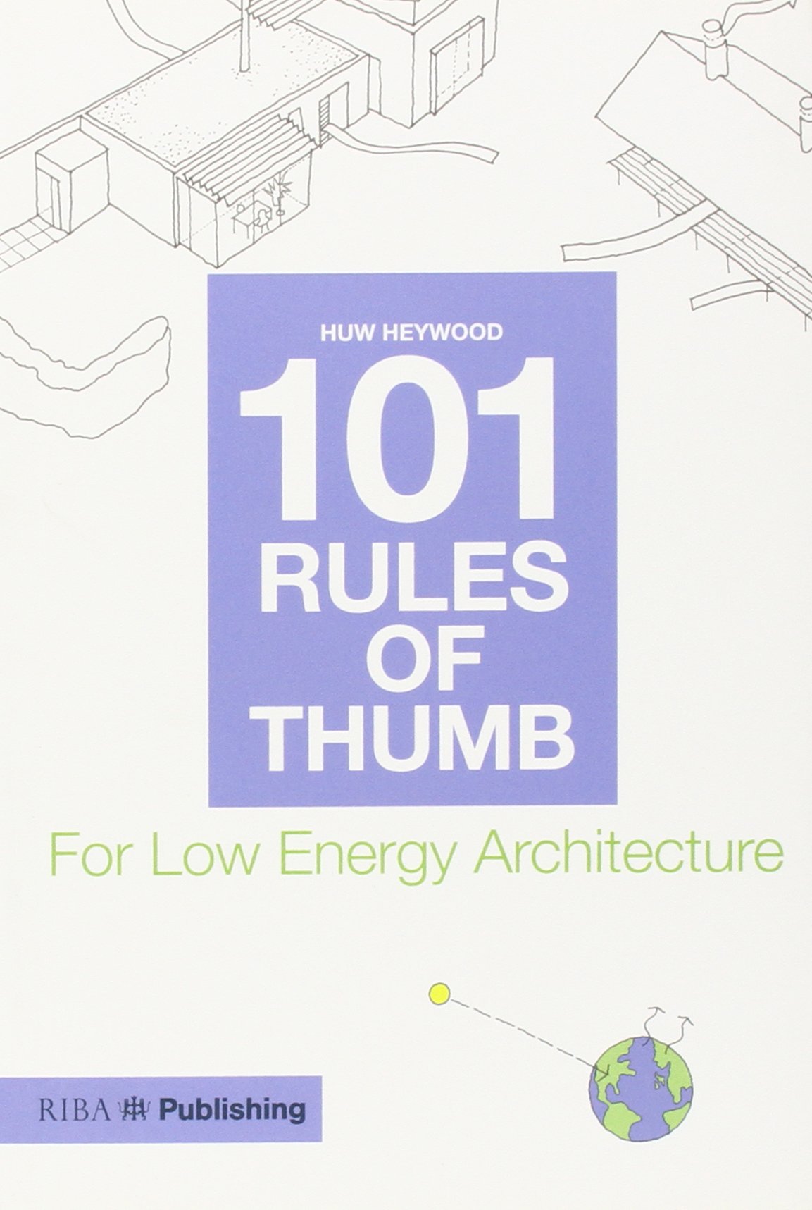 101 Rules of Thumb for Low Energy Architecture pour réussir l'isolation passive