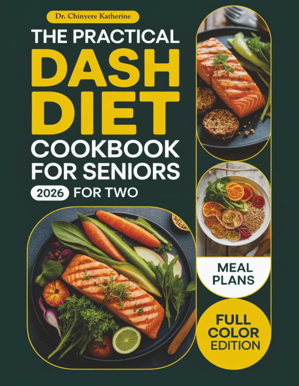 THE PRACTICAL DASH DIET COOKBOOK FOR SENIORS FOR TWO 2026: A Heart-Healthy Guide to Simple Meals, Lower Sodium Living, and Better Well-Being