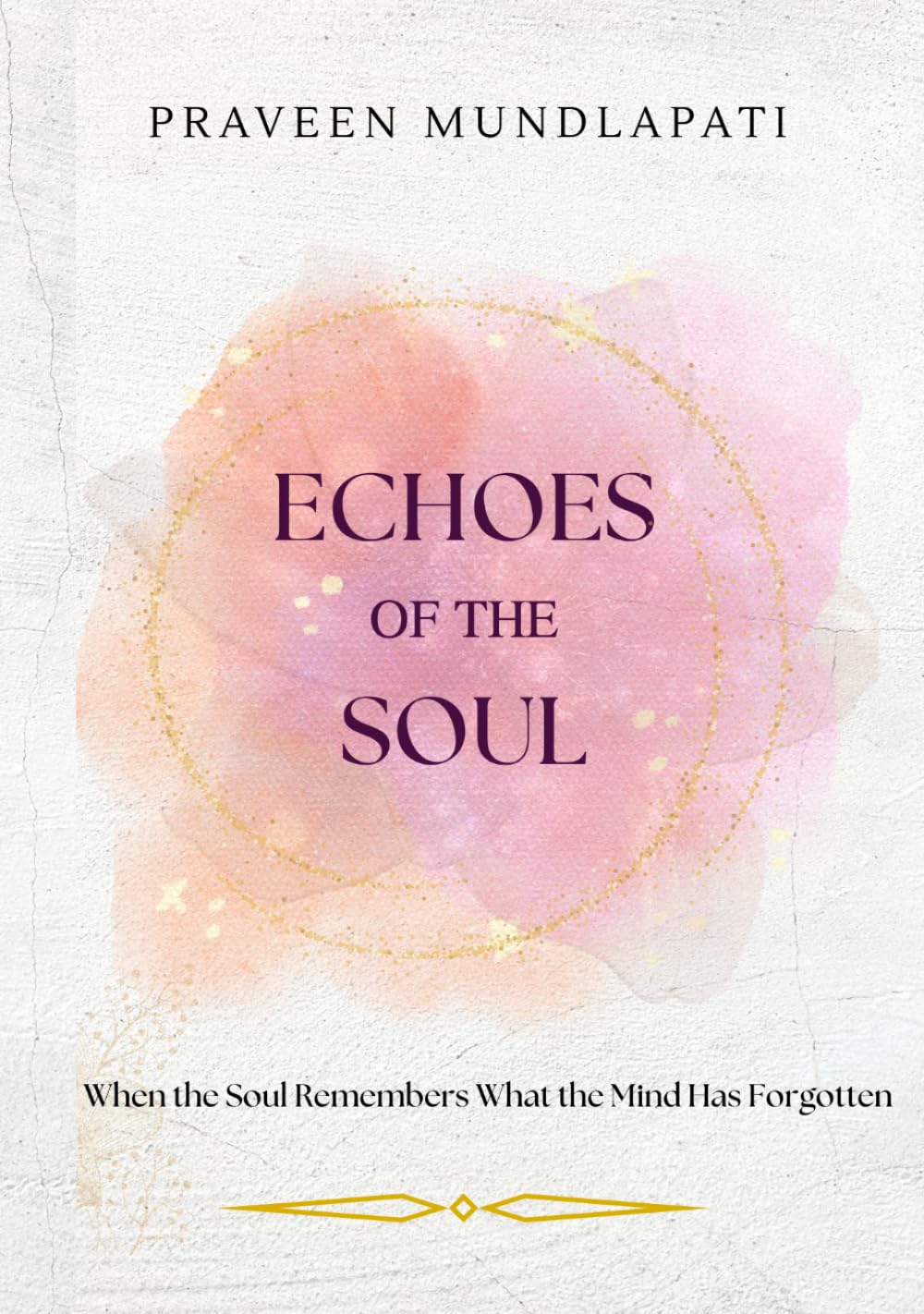 ECHOES OF THE SOUL: When the Soul Remembers What the Mind Has Forgotten