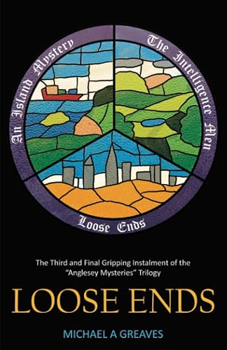 LOOSE ENDS: The Third and Final Gripping Instalment of the “Anglesey Mysteries” Trilogy