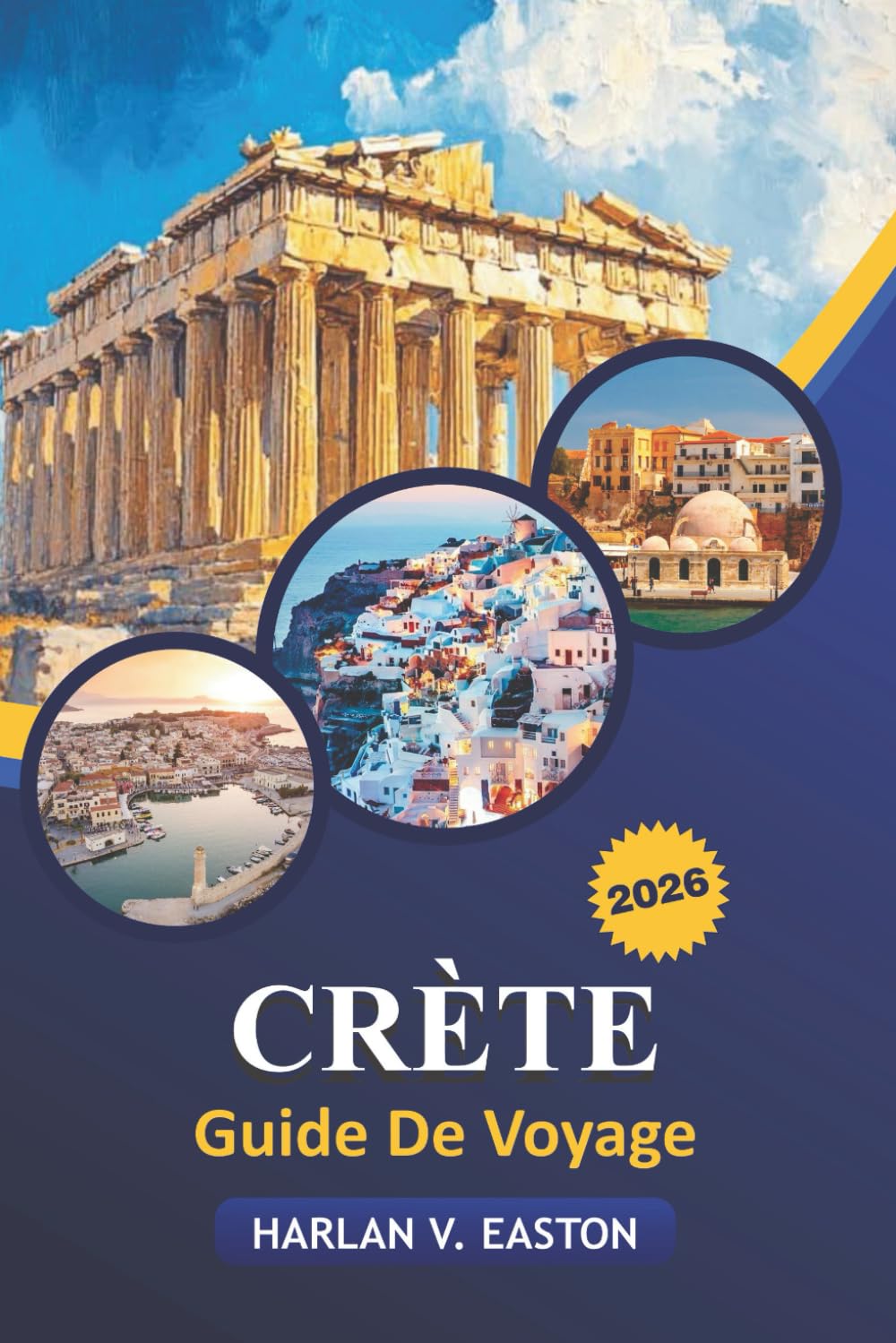 Crète Guide De Voyage 2026: Découvrez les principales attractions, les aventures en plein air, la culture unique, les joyaux cachés et des conseils pratiques pour explorer la plus grande île de Grèce