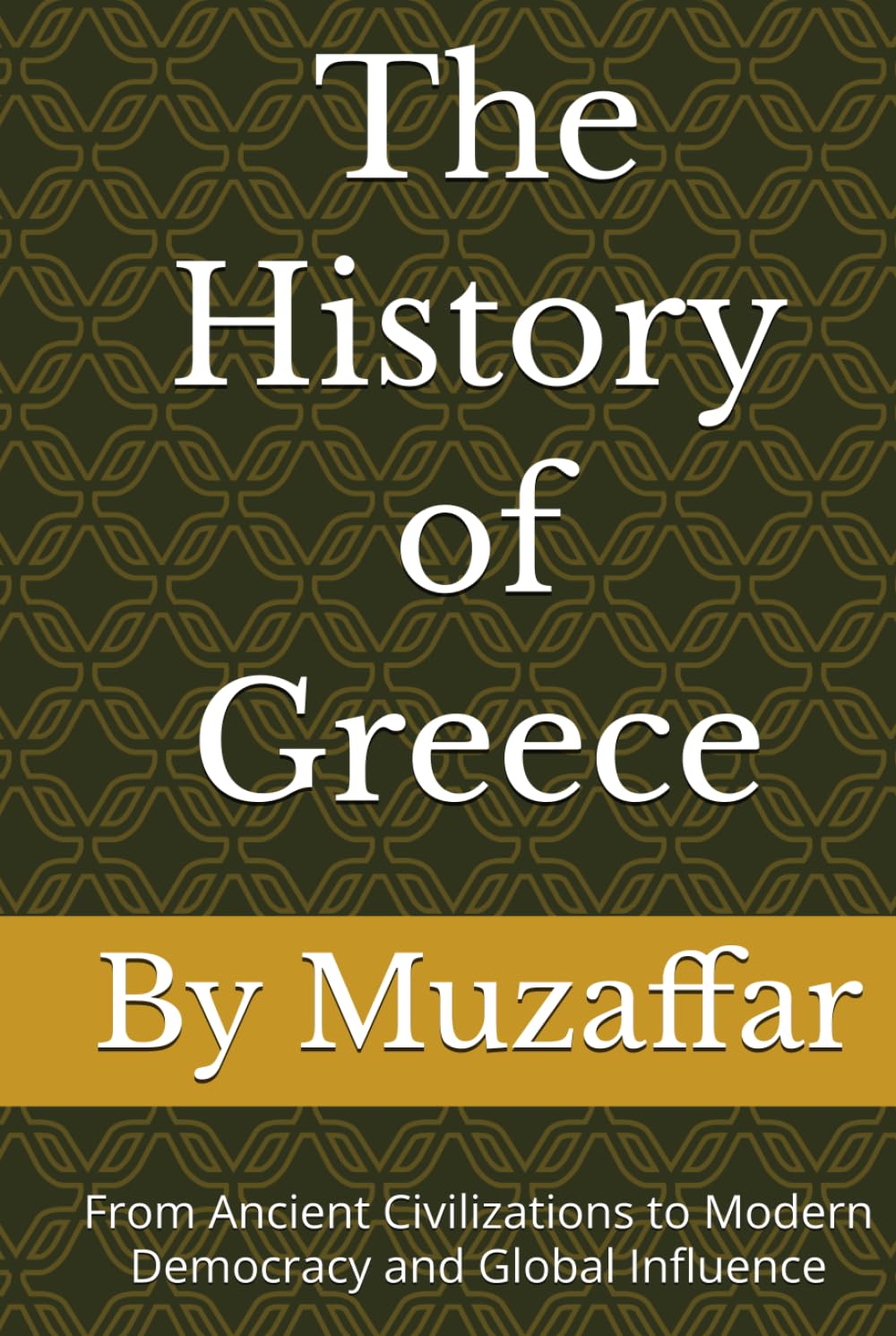 The History of Greece: From Ancient Civilizations to Modern Democracy and Global Influence (history books)