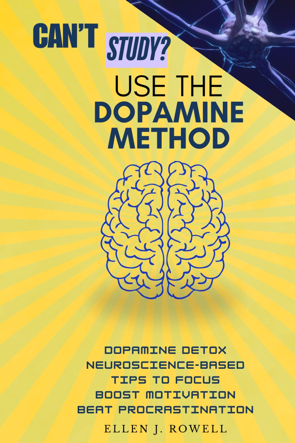 Can’t Study? Use the Dopamine Method: Dopamine Detox and Neuroscience-Based Tips to Focus, Boost Motivation, and Beat Procrastination (IAmtheFire Series)