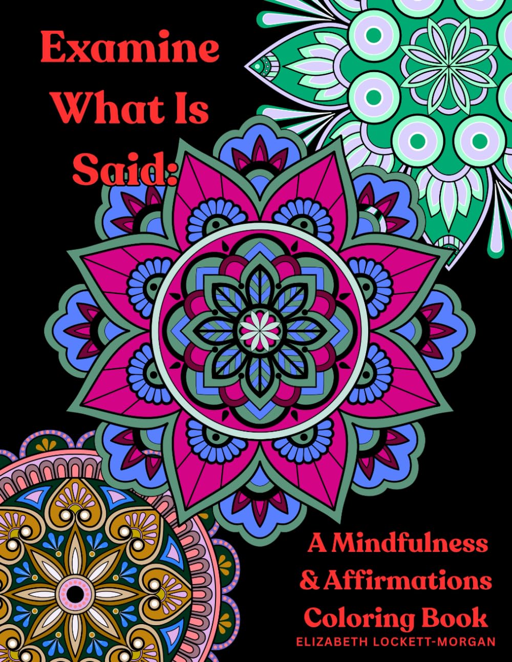 Examine What Is Said: A Mindfulness & Affirmations Coloring Book