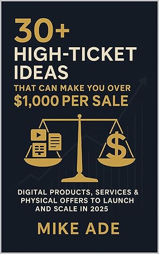 30+ High-Ticket Ideas That Can Make You Over $1,000 Per