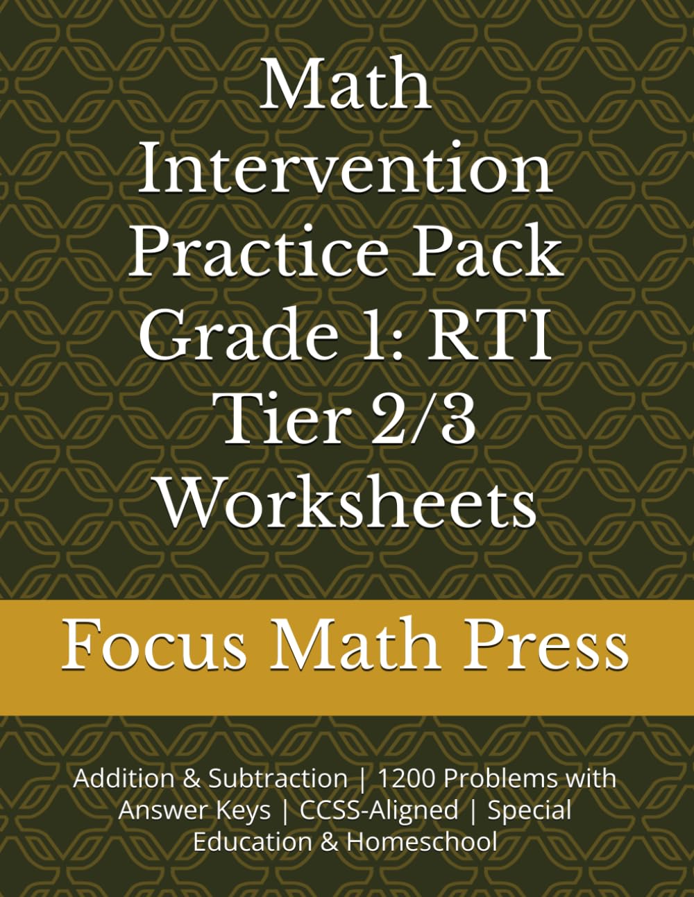Math Intervention Practice Pack Grade 1: RTI Tier 2/3 Worksheets: Addition & Subtraction | 1200 Problems with Answer Keys | CCSS-Aligned | Special Education & Homeschool