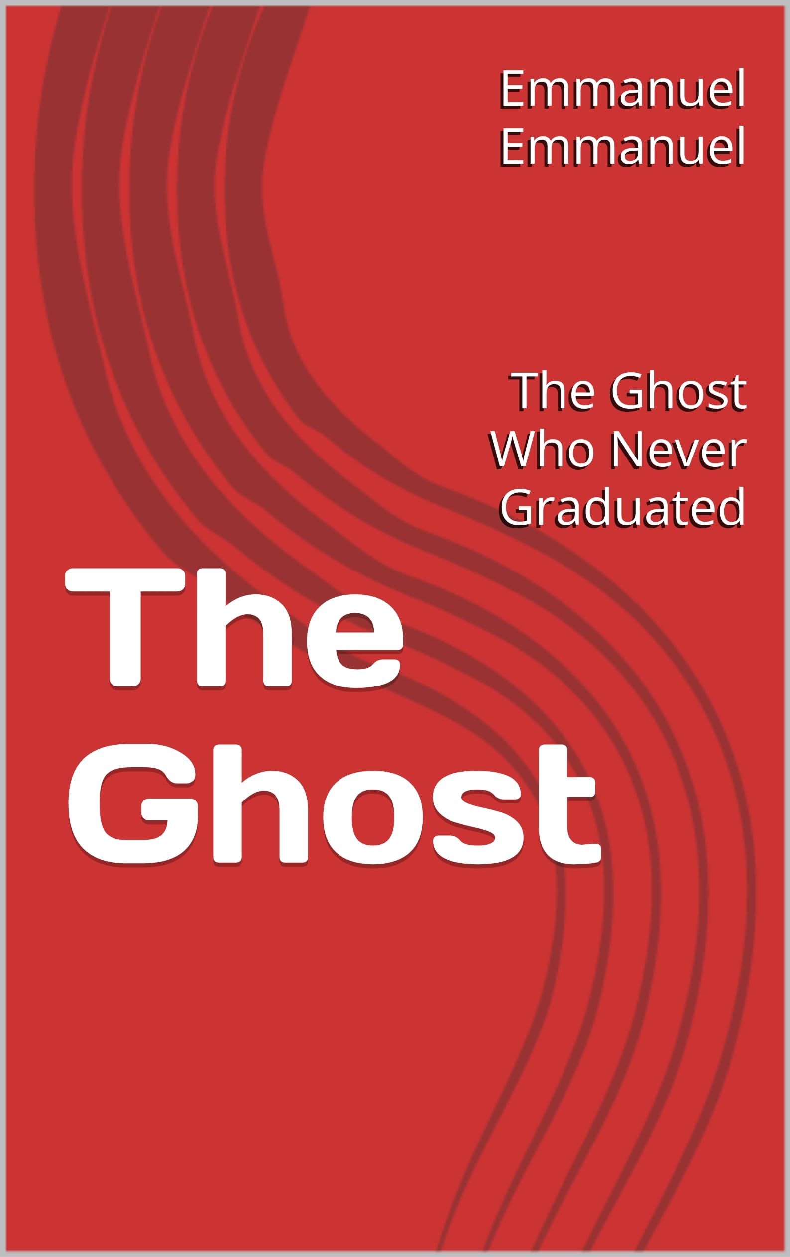 The Ghost: The Ghost Who Never Graduated (English Edition)