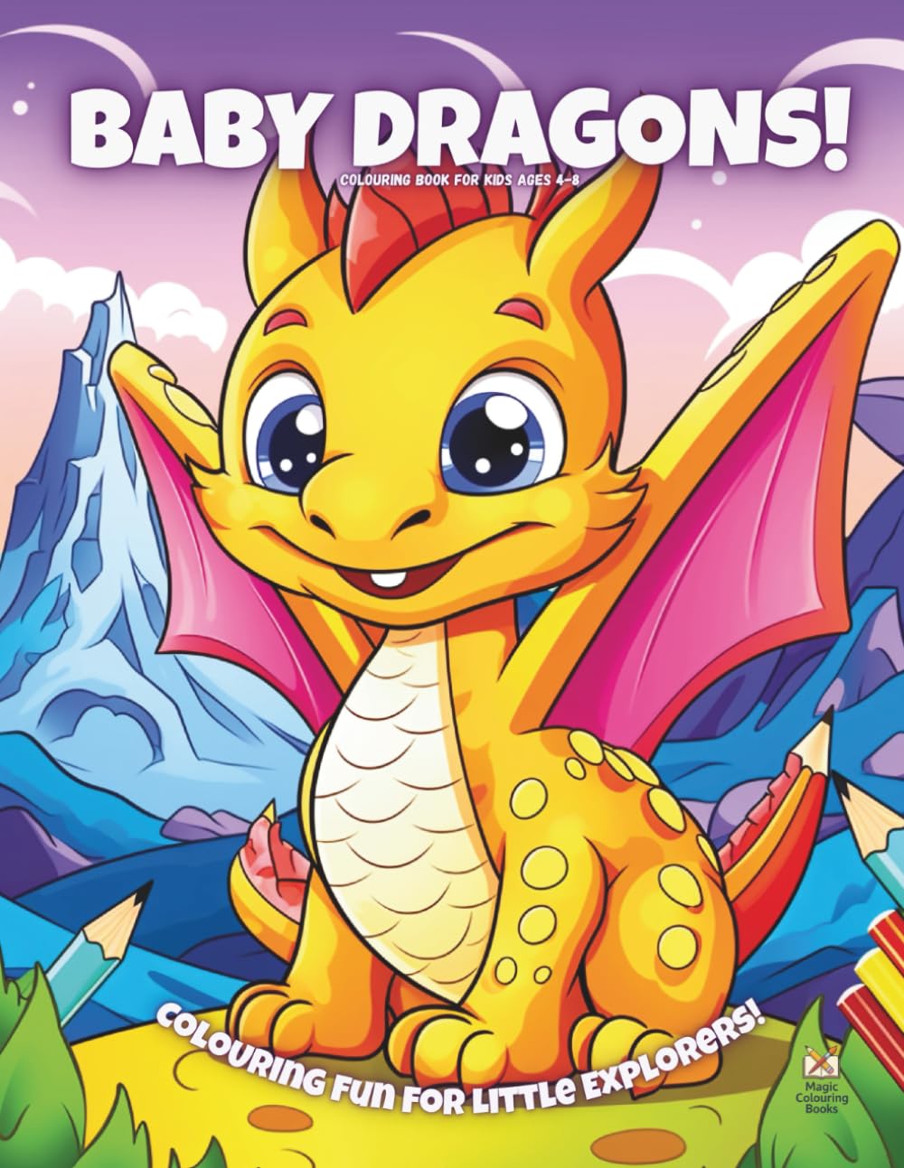 Baby Dragons!: Colouring Book For Kids Ages 4-8 (Magic Colouring Books Collection)