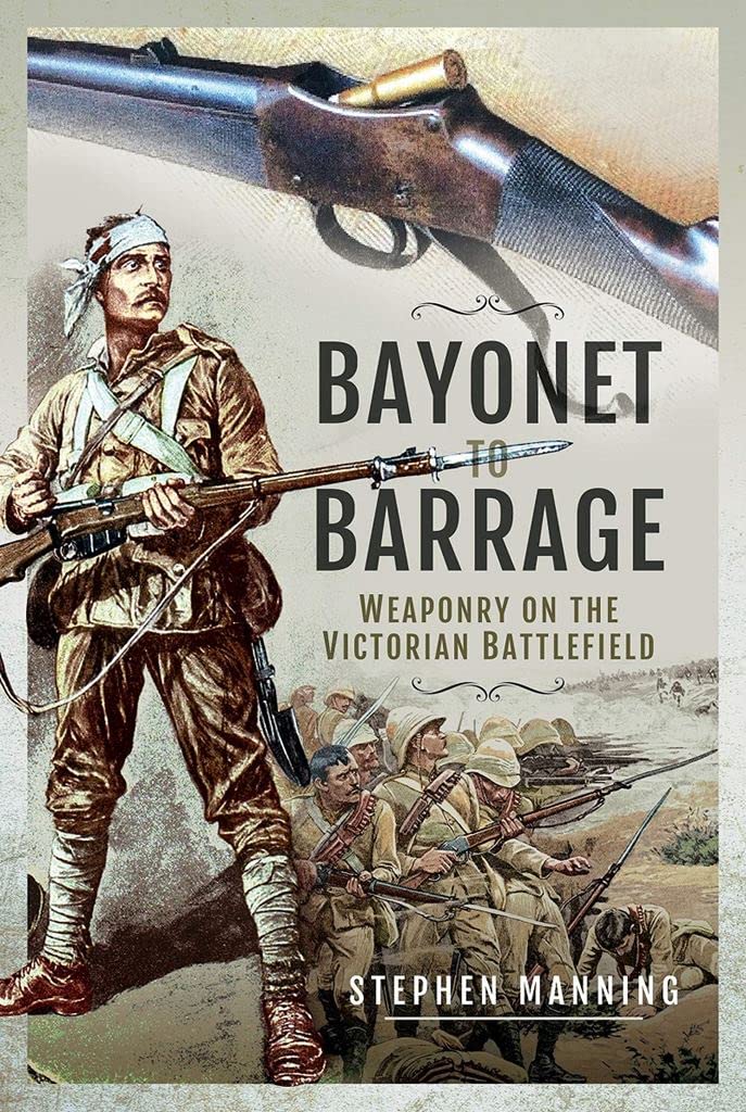 Bayonet to Barrage: Weaponry on the Victorian Battlefield
