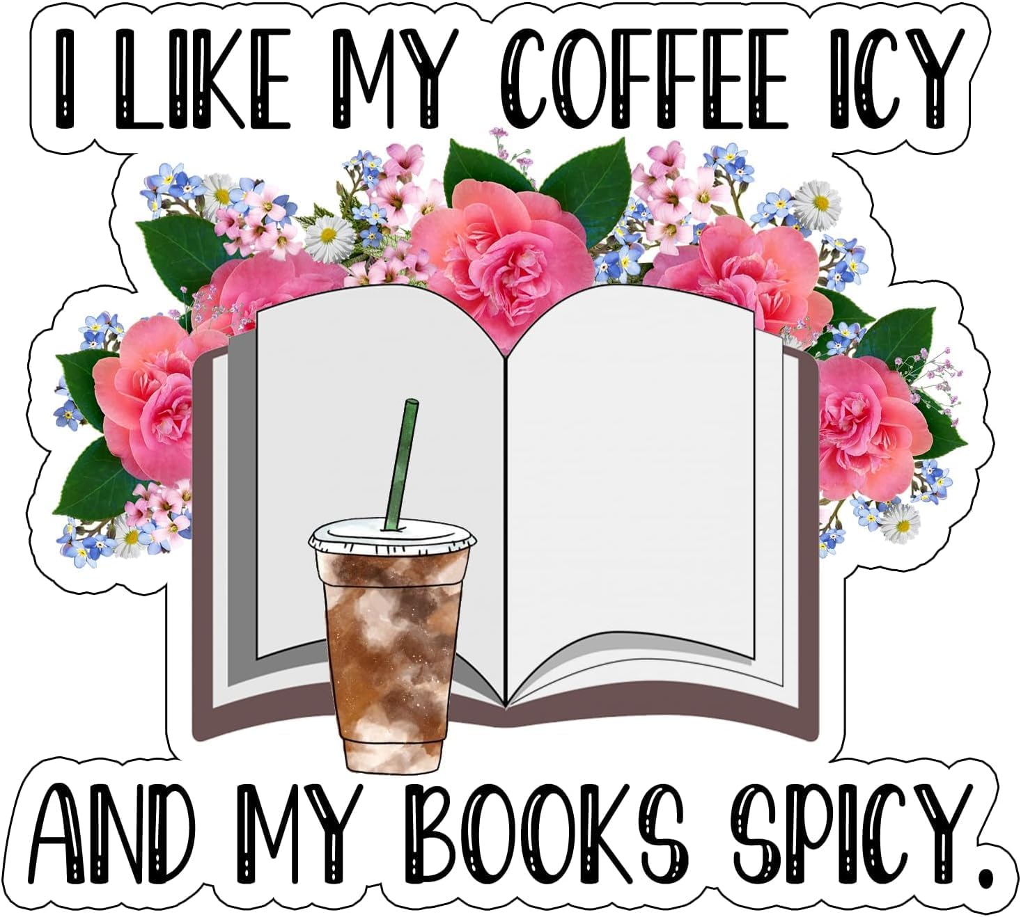 'I Like My Coffee ICY & My Books Spicy’ Sticker – Bookish Decal, Iced Coffee Lover & Smut Reader Gift, Kindle & Laptop Accessory (10pc 3in)