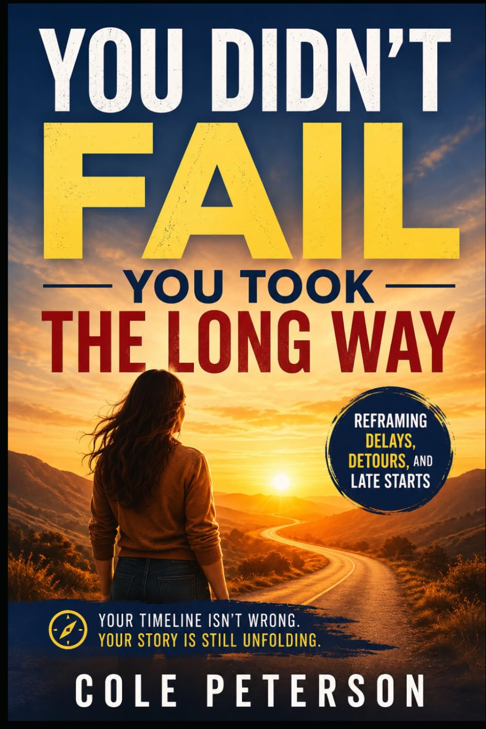 You Didn't Fail - You Took the Long Way: Reframing Delays, Detours, and Late Starts