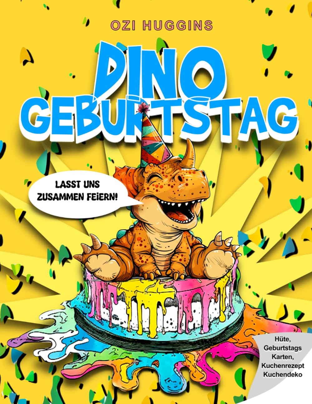 Dino Geburtstag: Ein lustiges Mal & Bastelbuch für Kinder ab 3 Jahren (Ozi Huggins' Dino Abenteuer)