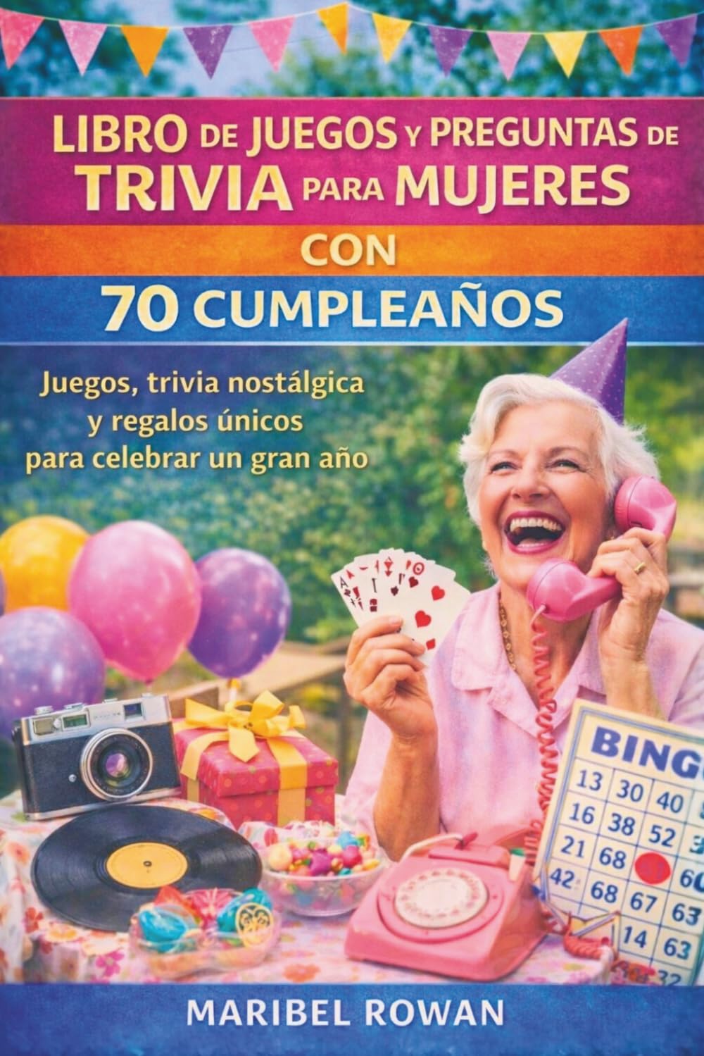LIBRO DE JUEGOS Y PREGUNTAS DE TRIVIA PARA MUJERES CON 70 CUMPLEAÑOS: Juegos, trivia nostálgica y regalos únicos para celebrar un gran año.