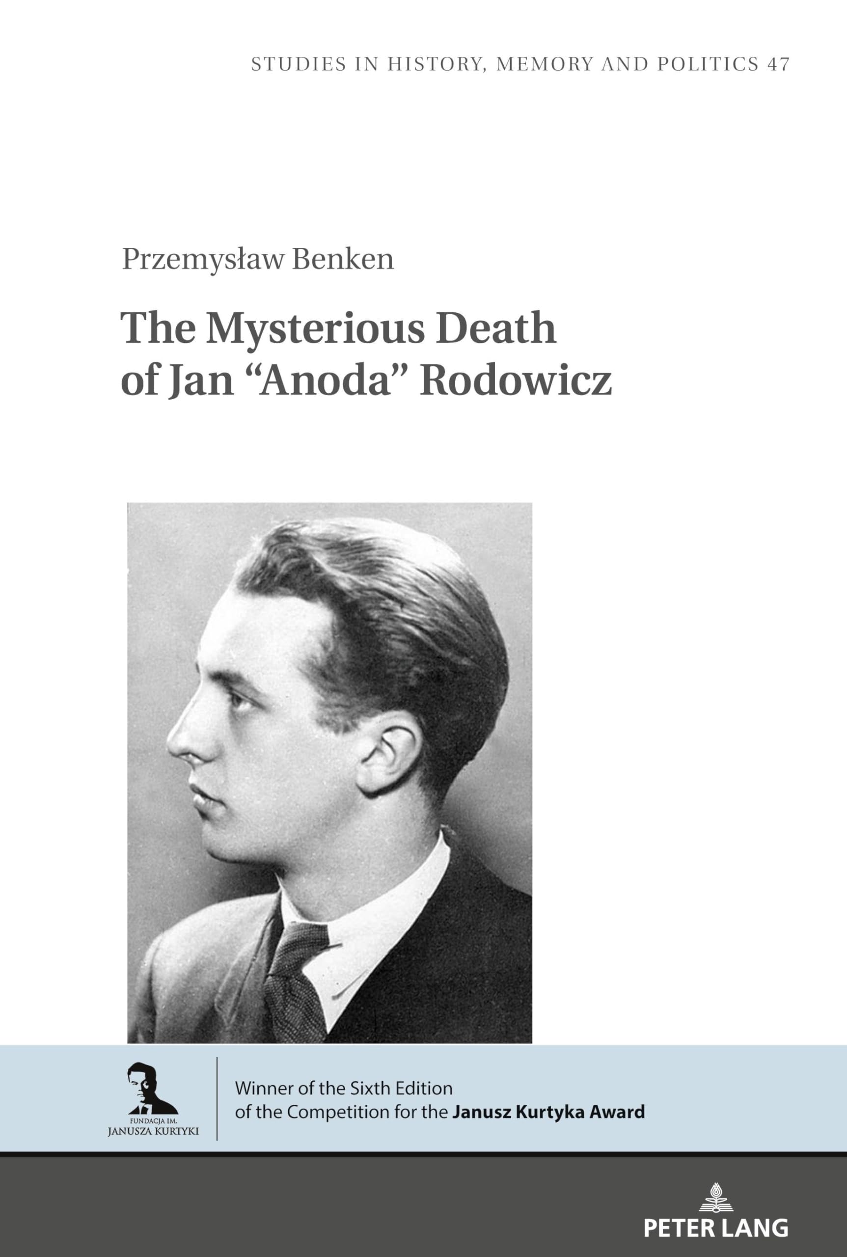 The Mysterious Death of Jan “Anoda” Rodowicz: 47 (Studies in History, Memory and Politics)