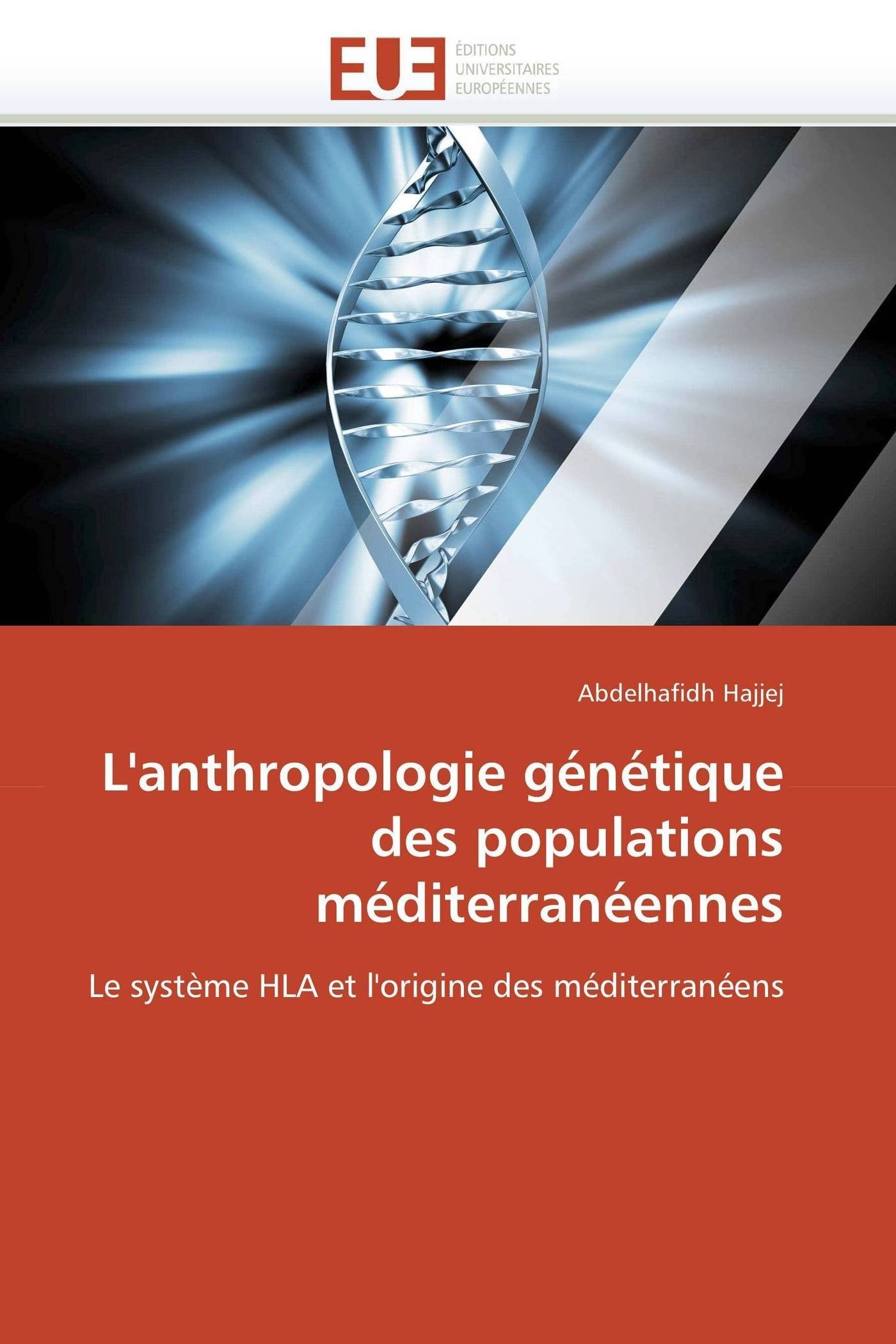 L'anthropologie génétique des populations méditerranéennes: Le système HLA et l'origine des méditerranéens (Omn.Univ.Europ.)