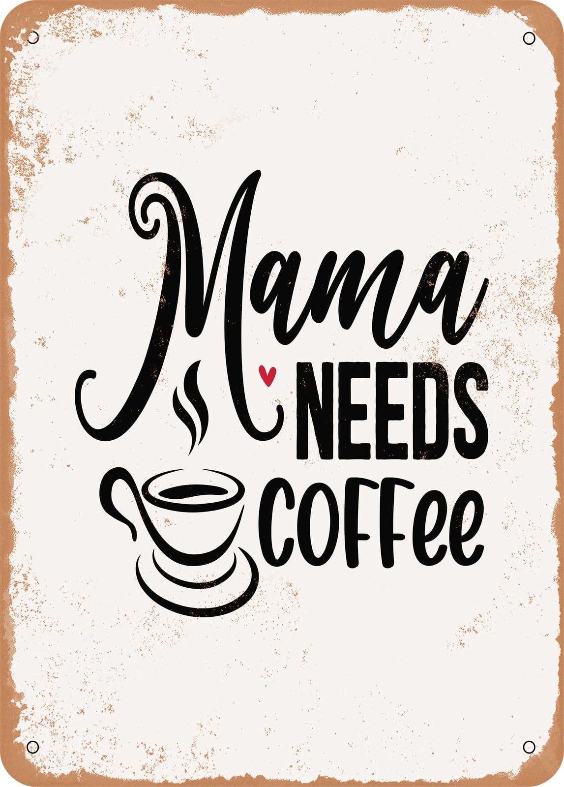 Metal Sign - Mama Needs Coffee - 3 - Vintage Rusty Look home decor