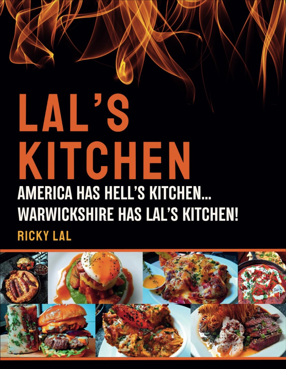 LAL'S KITCHEN: America Has Hell's Kitchen... Warwickshire Has Lal's Kitchen Paperback – 27 Nov. 2023