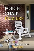 Vista 1 de PORCH CHAIR PRAYERS 28 quiet devotions with the Lord