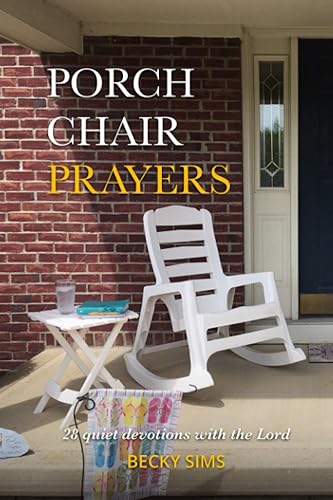 PORCH CHAIR PRAYERS 28 quiet devotions with the Lord