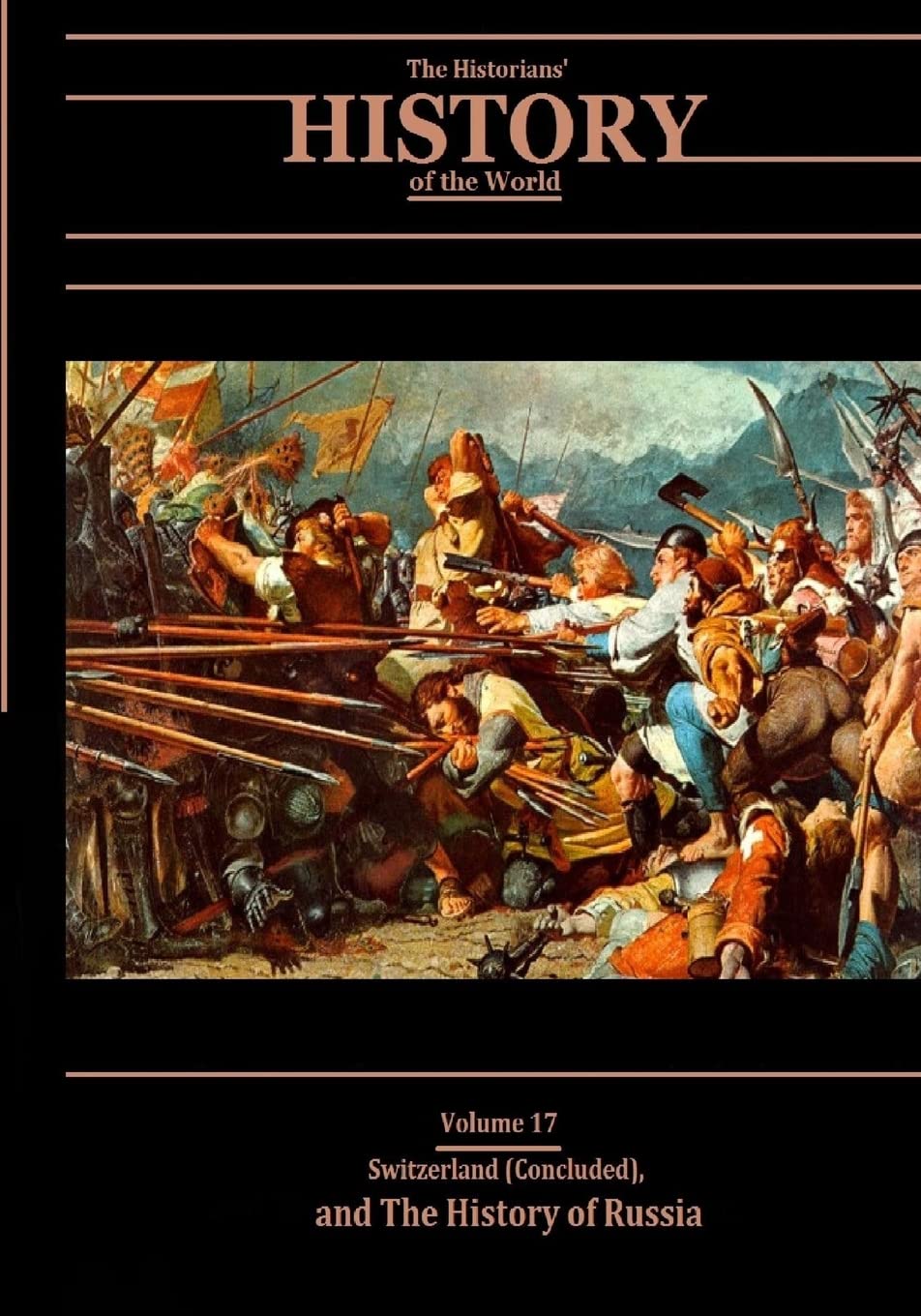 Switzerland (Concluded), and The History of Russia: The Historians' History of the World Volume 17