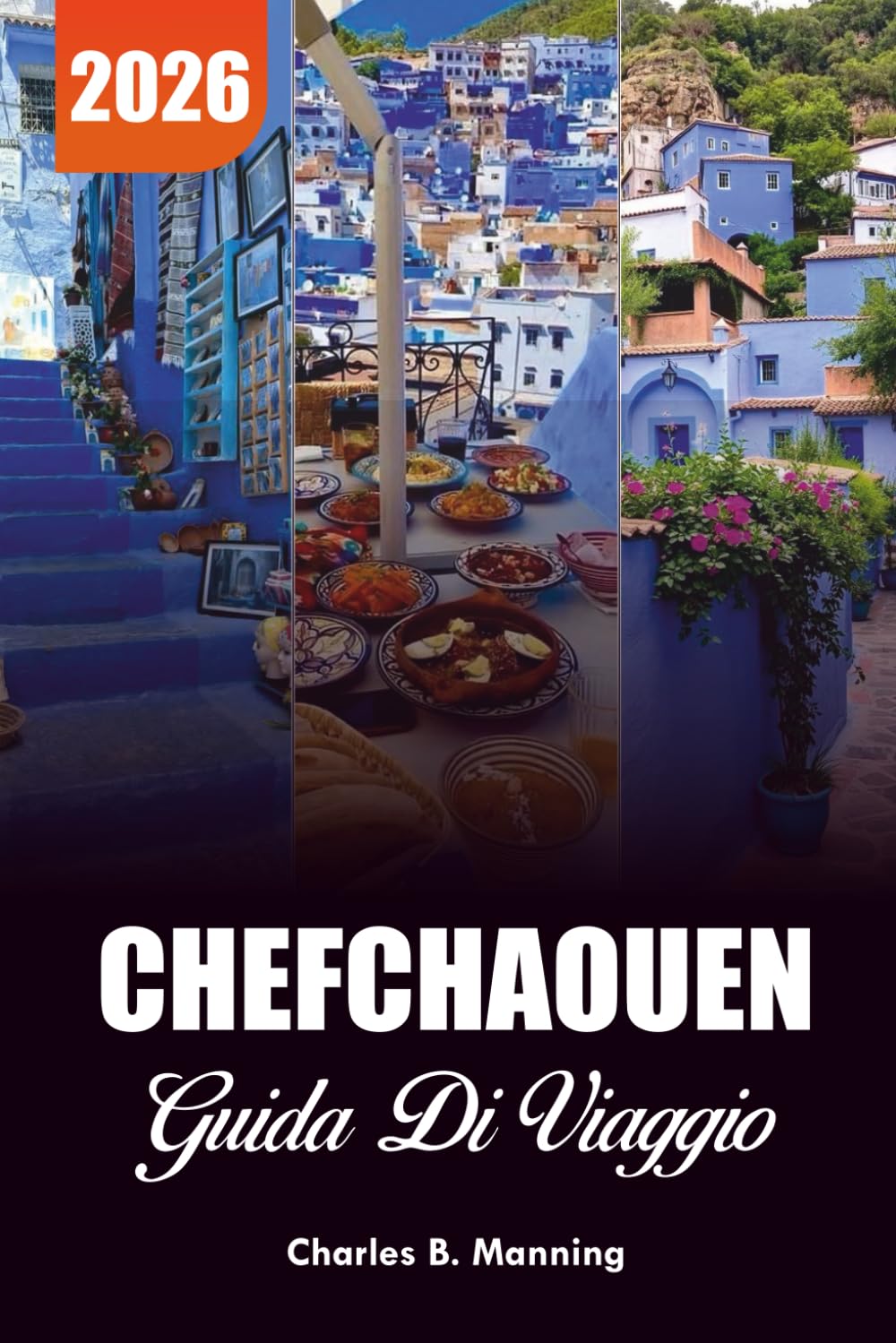 CHEFCHAOUEN GUIDA DI VIAGGIO 2026: Cosa fare, dove alloggiare e perché questa città blu del Marocco dovrebbe essere la tua prossima vacanza