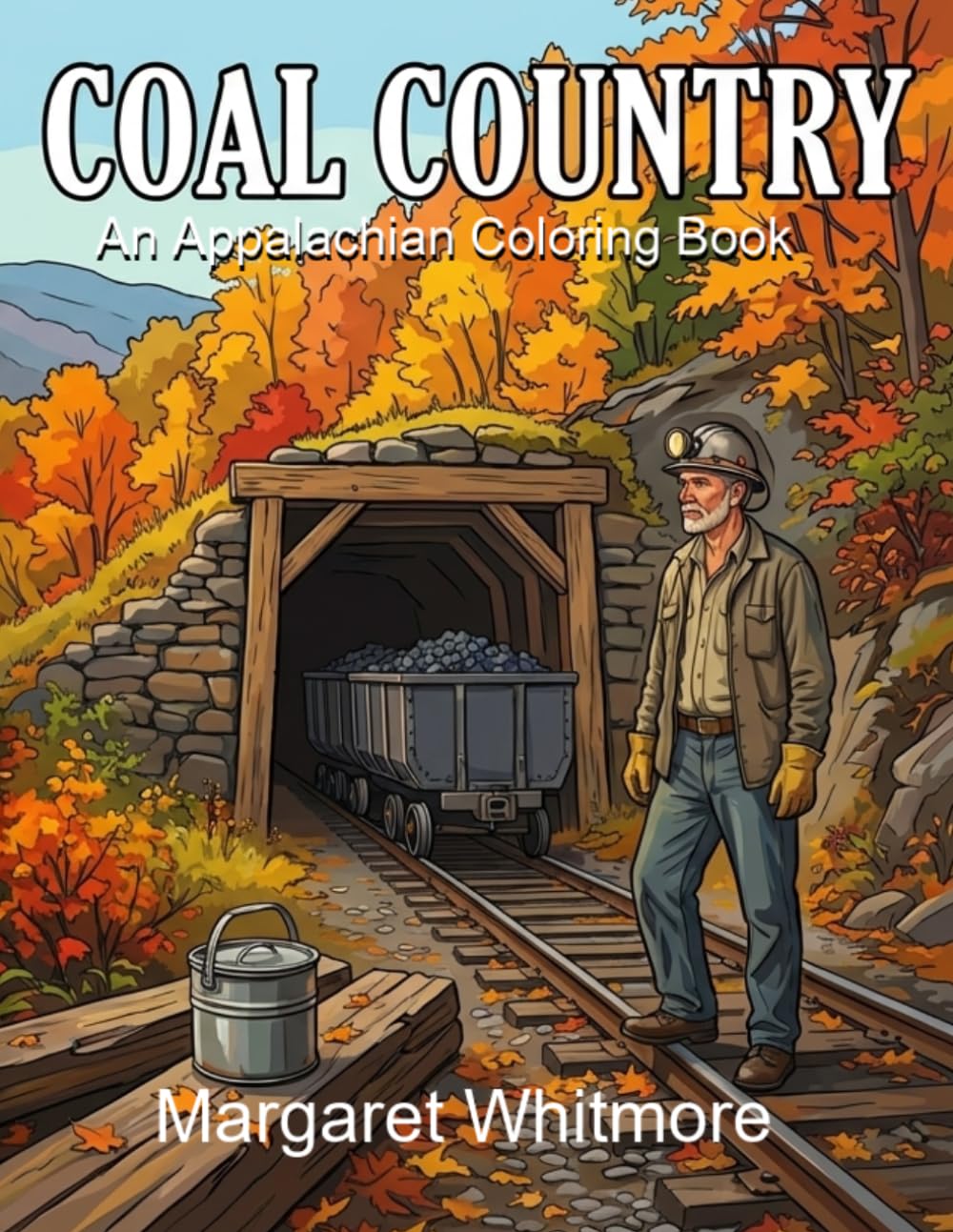 Coal Country: An Appalachian Coloring Book: Therapeutic Activity Book with Coal Mining Scenes for Alzheimer's and Memory Care (The Regional Collection)