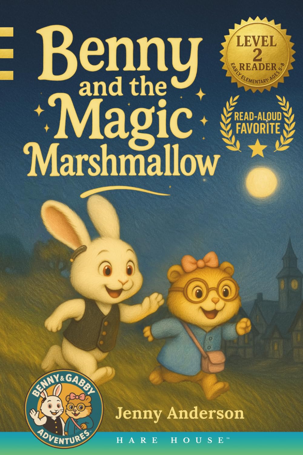 Benny and the Magic Marshmallow: Feel-Good Magical Nighttime Adventure Tale of Gentle Bravery, Friendship and Overcoming Doubts with Bunny and Guinea Pig Animal Heroes (Benny and Gabby Adventures)