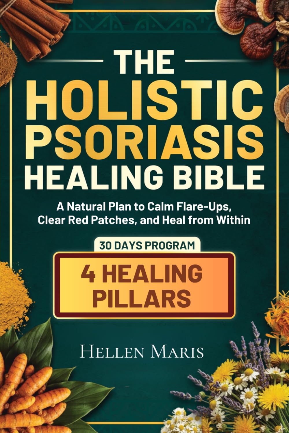 The Holistic Psoriasis Healing Bible: A Natural Plan to Calm Flare-Ups, Restore Your Skin, and Heal from Within