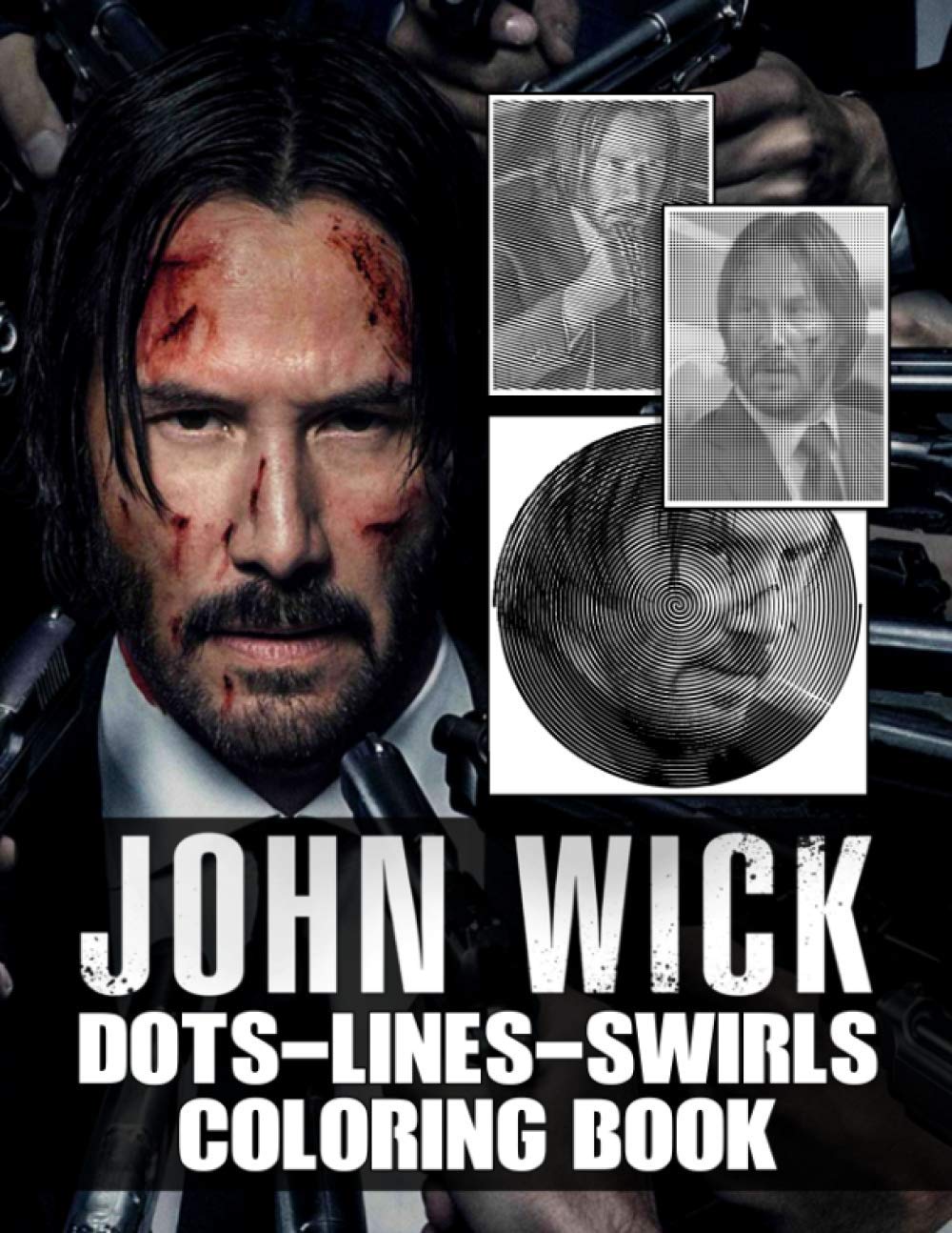 John Wick Dots Lines Swirls Coloring Book: John Wick Enchanting Color Dots Lines Swirls Activity Books For Adults, Teenagers Cool Images For All Ages