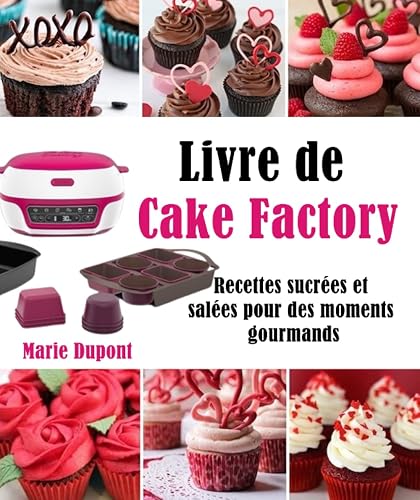 Livre de Cake Factory: Recettes sucrées et salées pour des moments gourmands
