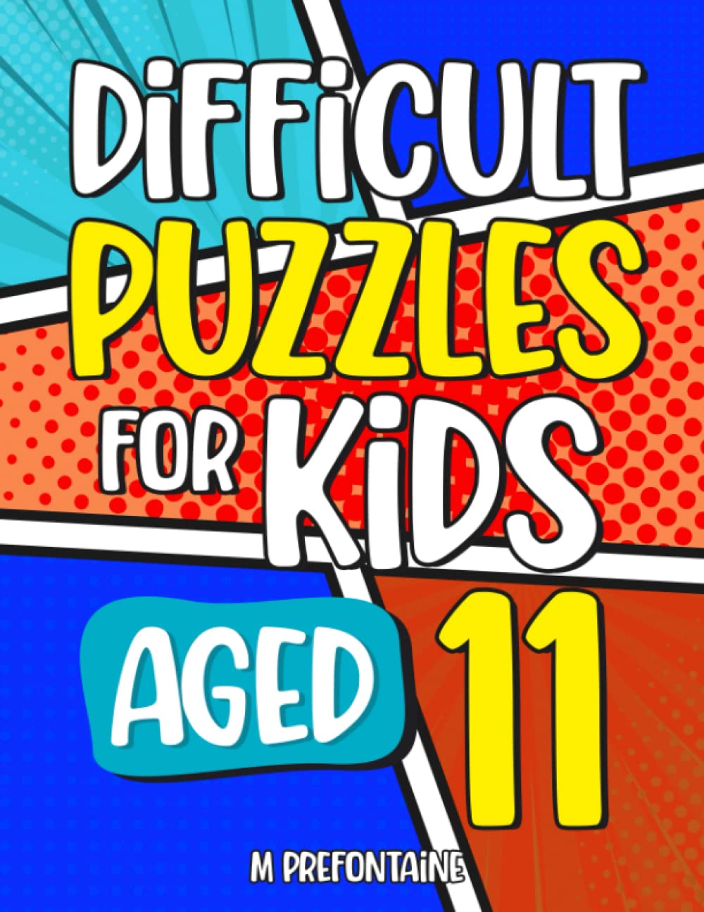 Difficult Puzzles for Kids Aged 11+: An Activity Book of Over 200 Brain Teasing Games For Children