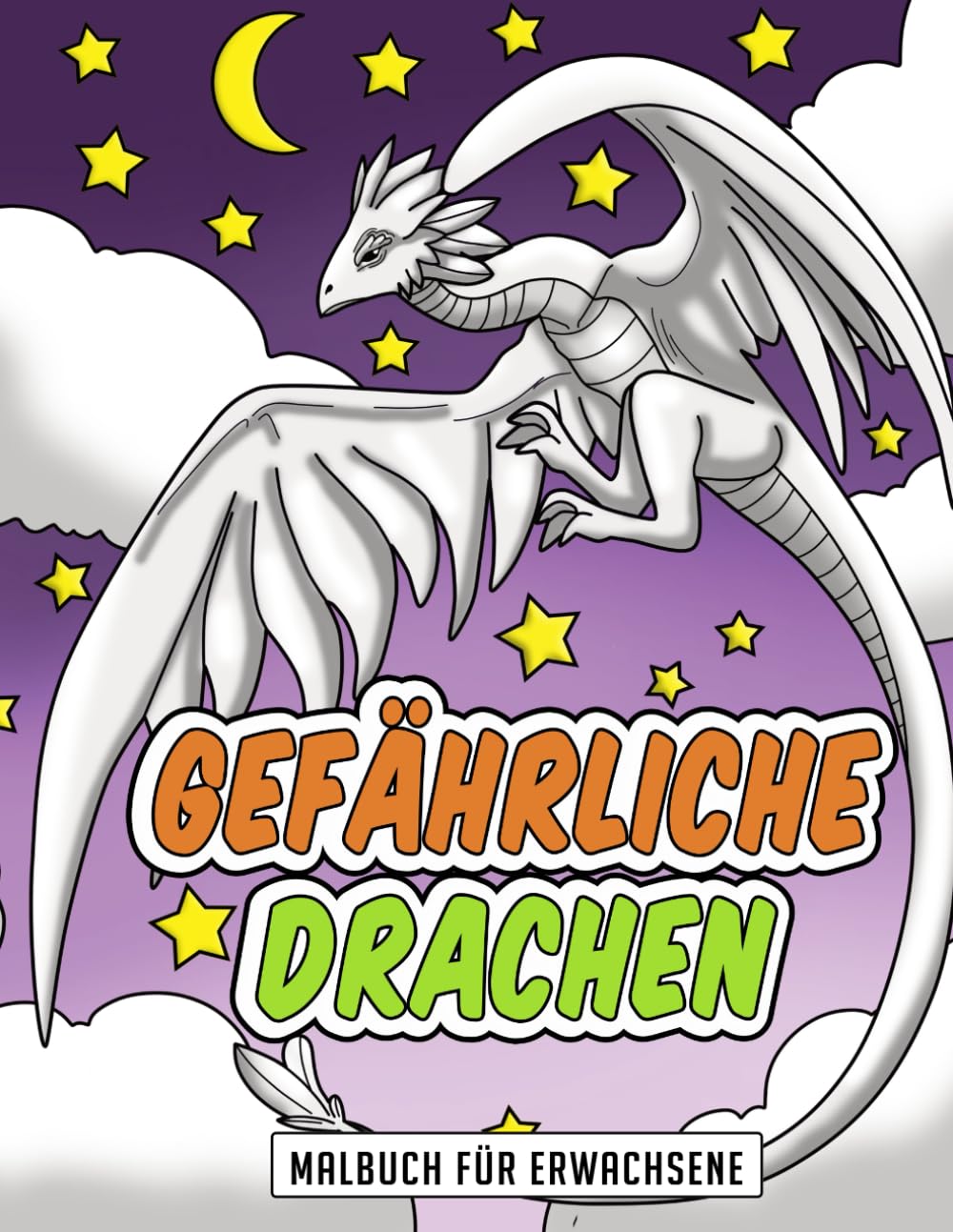 Gefährliche Drachen Malbuch für Erwachsene: Magische Fantasiewelten voller mythischer Kreaturen für Entspannung und Stressabbau