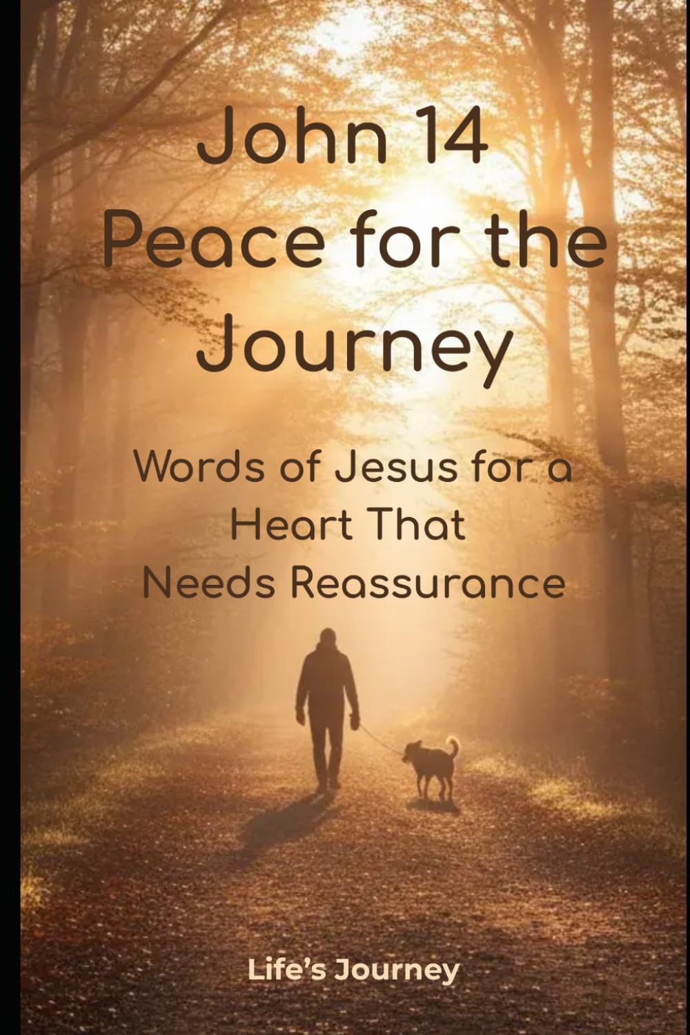 John 14 Devotional: Peace for the Journey: Christian Encouragement Book on Trust, Comfort & God’s Presence