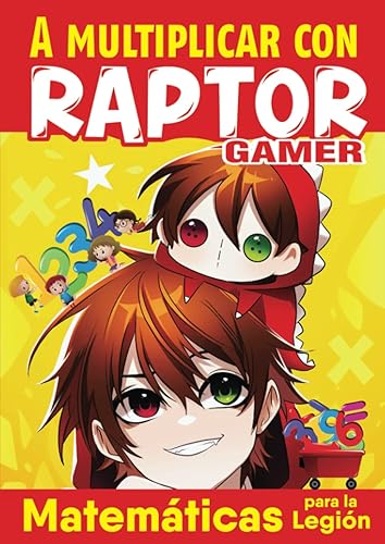 A MULTIPLICAR CON RAPTORGAMER MATEMÁTICAS PARA LA LEGIÓN (Spanish Edition)