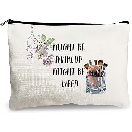 Might Be Makeup Might Be Weed Edgy Makeup Bag Accessory Pouch Custom Makeup Bag Funny Makeup Bag Adult Humor Stash Bag Mature Gift Cosmetic Toiletry Storage Bags Purses Servos In