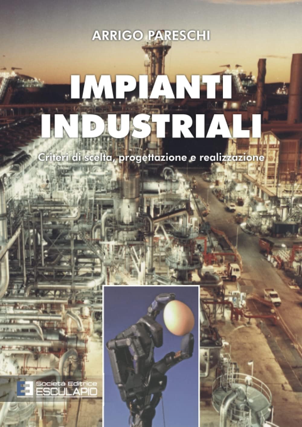 Impianti Industriali. Criteri di Scelta, Progettazione e Realizzazione (Italian Edition)